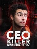 The CEO Killer: Deny, Defend, Depose