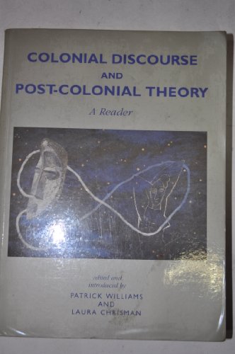 Colonial Discourse and Post-Colonial Theory: A Reader