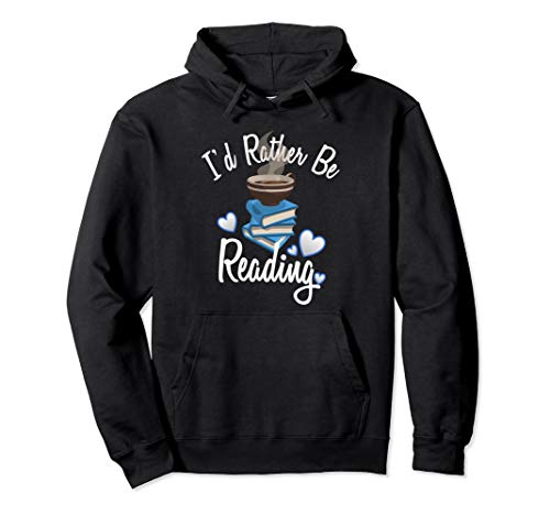 Love Reading Hoodie Book Lover I'd Rather Be Reading