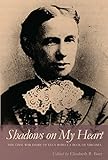 Shadows on My Heart: The Civil War Diary of Lucy Rebecca Buck of Virginia (Southern Voices from the Past: Women's Letters, Diaries, and Writings Ser.)