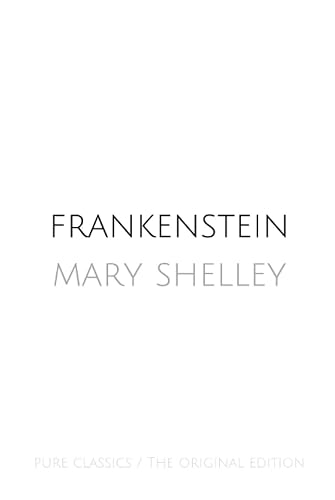 Frankenstein / Mary Shelley: The Original Edition