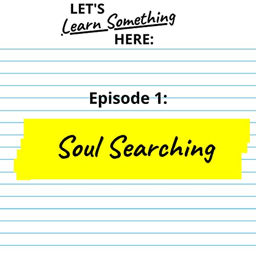 Episode 1: Soul Searching