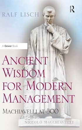 Ancient Wisdom for Modern Management: Machiavelli at 500 book cover
