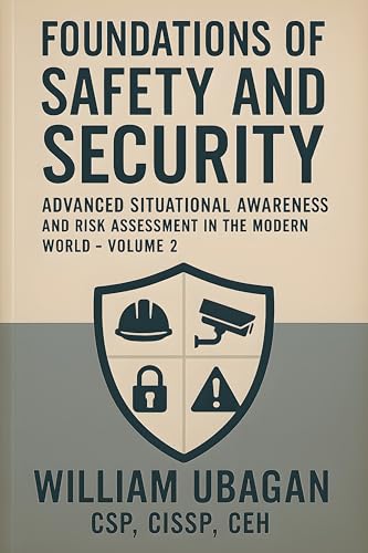 Foundations of Safety and Security: Advanced Situational Awareness and Risk Assessment in the Modern World (Volume 2)