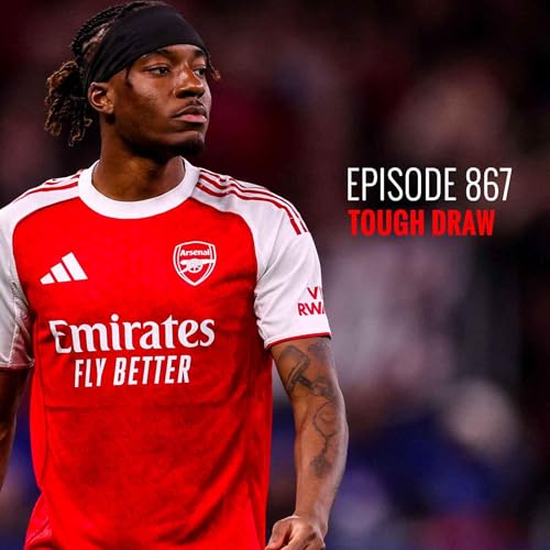 Episode 867: Tough draw