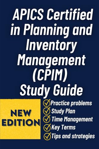 APICS Certified in Planning and Inventory Management (CPIM) Study Guide: A Comprehensive Exam Prep and Professional Reference for Operations, Demand Planning, and Inventory Control Excellence cover