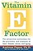 Produktbild The Vitamin E Factor: The Miraculous Antioxidant for the Prevention and Treatment of Heart Disease, Cancer, and Aging: The miraculous antioxidant for ... Educational Exploration of Current Evidence