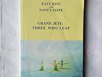 Grand Jete: Three Who Leap 0971220832 Book Cover