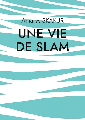Une vie de Slam (French Edition) - Shakur, Amarys