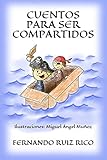 Cuentos para ser compartidos (Cuentos infantiles sobre familia, amistad, emociones, valores, aprendizaje, motivaciÃÆÃÂ³n y actitud positiva) (Spanish Edition)