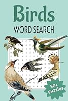 Birds Word Search: A Puzzle Book Featuring Bird Species, Habitats, Anatomy, and Behaviors B0F6CSY4W2 Book Cover