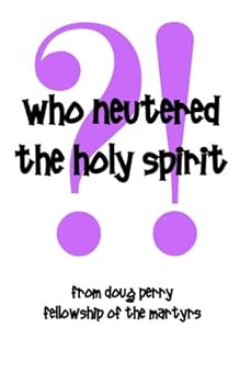 Paperback Who Neutered The Holy Spirit?! Book