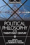 Political Philosophy in the Twenty-First Century: Essential Essays