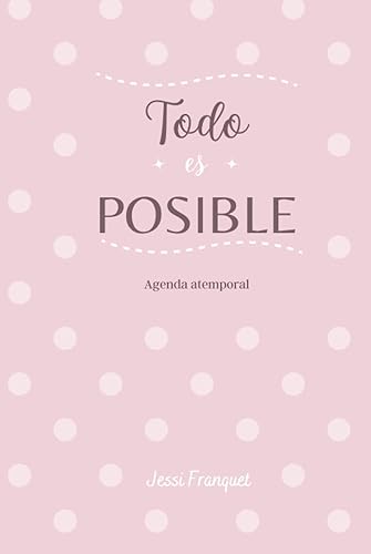 Agenda atemporal anual sin fechas A5 - Semana vista - Planificador 365 días (Todo es Posible) (Spanish Edition)