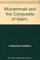 Muhammad and the Conquests of Islam. 007022675X Book Cover