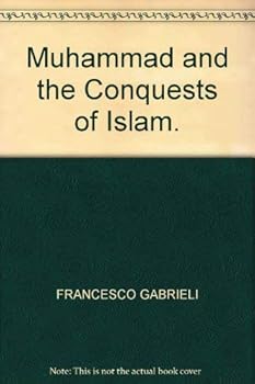 Muhammad and the Conquests of Islam.
