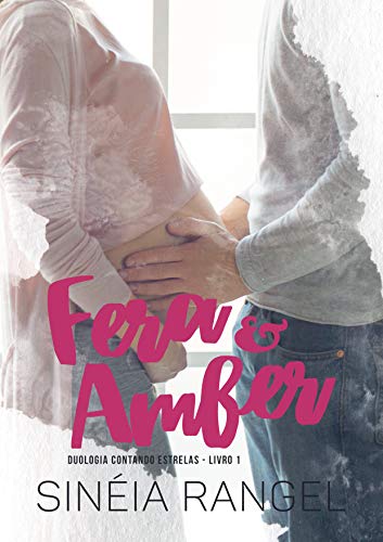 Fera & Amber: Duologia Contando Estrelas - Livro 1