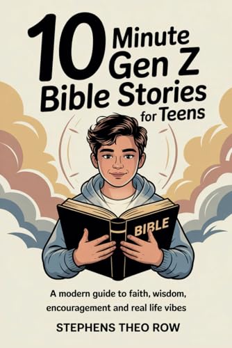 10 Minute Gen Z Bible Stories for Teens: A modern guide to faith, wisdom, encouragement, and real life vibes