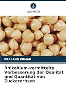 Rhizobium-vermittelte Verbesserung der Qualität und Quantität von Zuckererbsen 6205962160 Book Cover