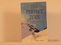 The perfect turn: Alta and my ski experience 0971192154 Book Cover