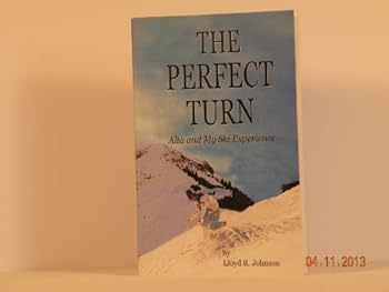 Paperback The perfect turn: Alta and my ski experience Book