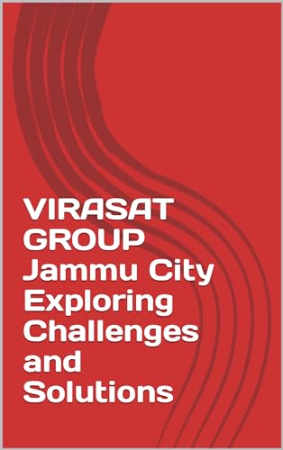 VIRASAT GROUP Jammu City Exploring Challenges and Solutions