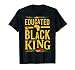 Dashiki Educated Black KING Shirt - African DNA Pride Shirt