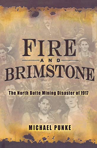 Fire and Brimstone: The North Butte Mining Disaster of 1917