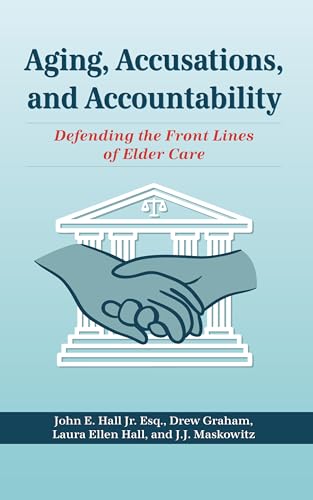 Aging, Accusations, and Accountability: Defending the Front Lines of Elder Care