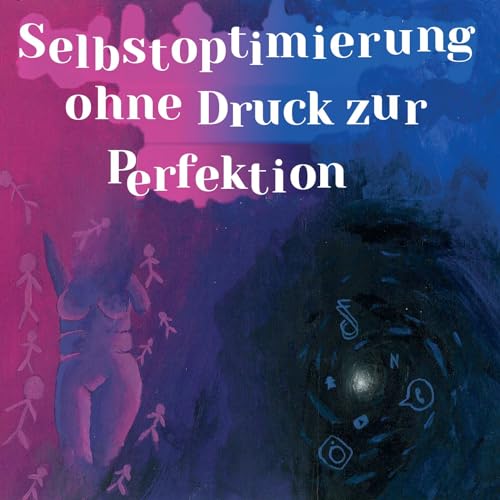 Selbstoptimierung ohne Druck zur Perfektion Titelbild