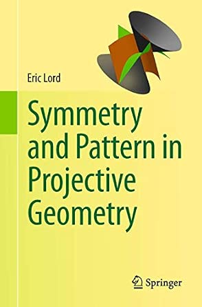 Symmetry and Pattern in Projective Geometry 2013th Edition Symmetry and Pattern in Projective Geometry 2013th Edition book cover