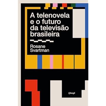 Capa do livro A telenovela e o futuro da televisão brasileira