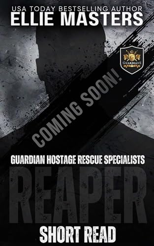 REAPER: a Guardian Hostage Rescue Specialists series Novella (GUARDIAN HOSTAGE RESCUE SPECIALISTS: SHORT READS)