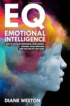 Paperback Emotional Intelligence: How to Develop Emotional Intelligence, Control Your Emotions and Live the Life You Want (Conversationalist) Book