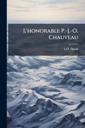 L'honorable P.-J.-O. Chauveau (French Edition)