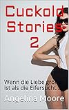 Cuckold Stories 2 : Wenn die Liebe größer ist als die Eifersucht… Cuckold Stories 2 : Wenn die Liebe größer ist als die Eifersucht…