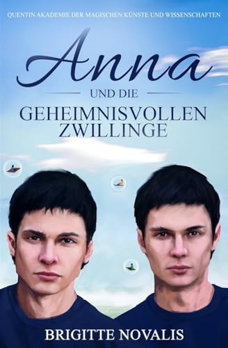 Anna und die geheimnisvollen Zwillinge: Quentin Akademie der magischen Künste und Wissenschaften (German Edition)