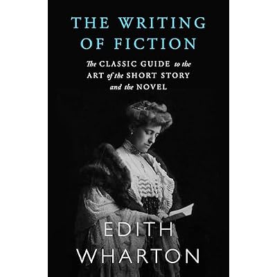The Writing of Fiction: The Classic Guide to the Art of the Short Story and the Novel