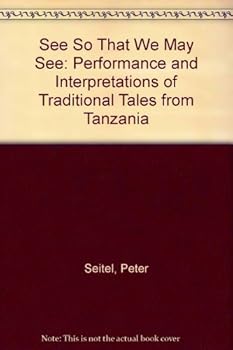 Paperback See So That We May See: Performances and Interpretations of Traditional Tales from Tanzania Book