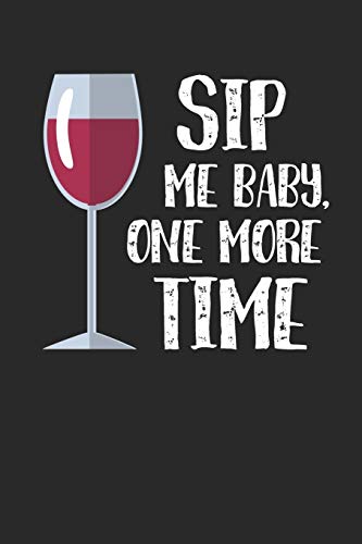 Wein Tasting Buch: Dein persönliches Verkostungsbuch zum selber ausfüllen ♦ für über 100 verschiedene Weine ♦ Handliches 6x9 Format ♦ Motiv: Sip me baby 3 (German Edition)