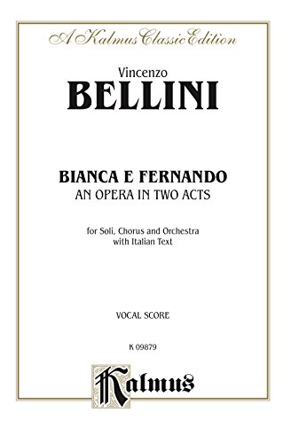 Bianca e Fernando (An Opera in Two Acts): Vocal (Opera) Score (Kalmus Edition) (Italian Edition)