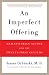 An Imperfect Offering: Humanitarian Action for the Twenty-First Century