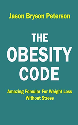 THE OBESITY CODE: AMAZING FORMULAR FOR WEIGHT LOSS WITHOUT STRESS