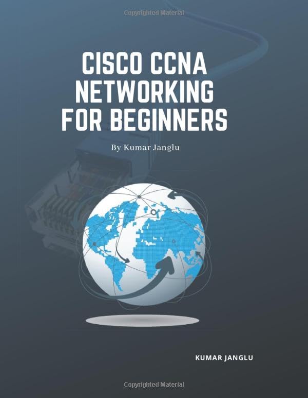 Cisco CCNA Networking for Beginners: By Kumar Janglu