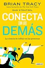 Conecta con los demás: La ciencia de influir en las personas