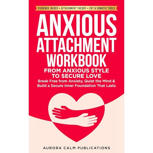Anxious Attachment Workbook: From Anxious Style to Secure Love Audiolibro Por Isabel Aurora arte de portada