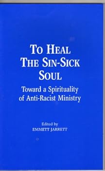 Paperback To Heal the Sin-sick Soul: Toward a Spirituality of Anti-Racist Ministry Book