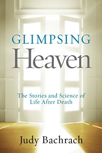 Glimpsing Heaven: The Stories and Science of Life After Death Paperback โ September 2, 2014