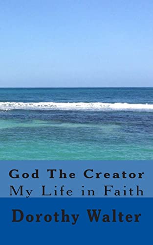 God The Creator: My Life In Faith