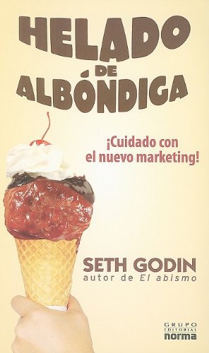 Helado de albondiga / Meatball Sundae: Cuidado con el nuevo marketing! / Is Your Marketing Out of Sync?